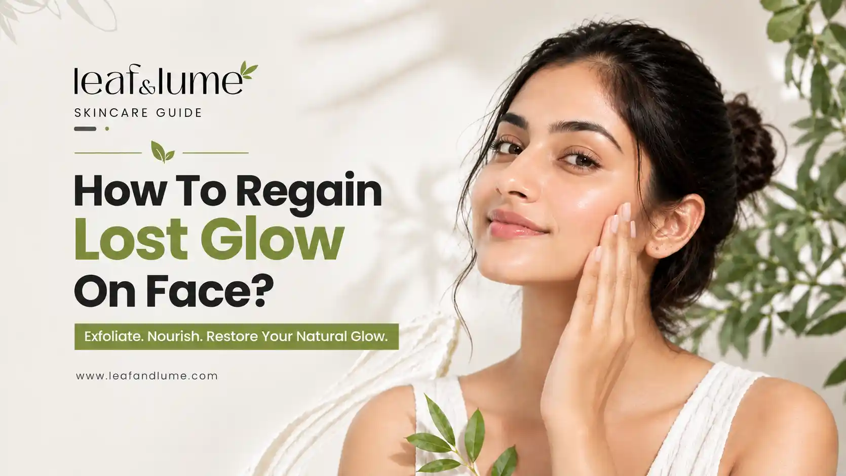 How to Regain Lost Glow on Face? A Simple Guide for Healthy, Radiant Skin