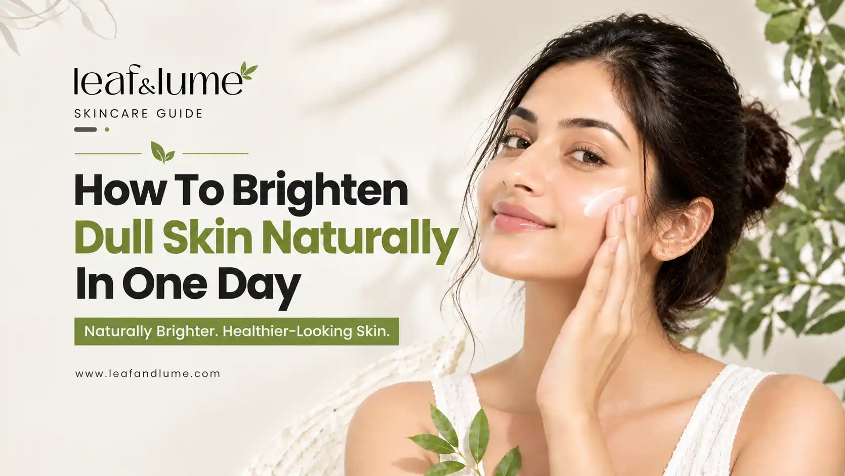 How to Brighten Dull Skin Naturally in One Day: Simple Tips
